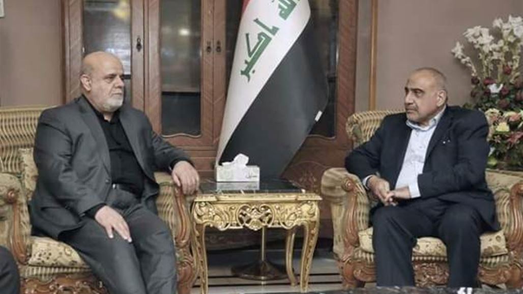 السفير الايراني يؤكد لعبد المهدي دعم بلاده للعراق في المرحلة المقبلة