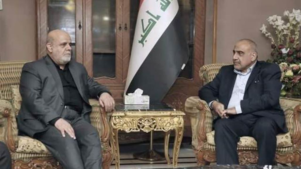 السفير الايراني يؤكد لعبد المهدي دعم بلاده للعراق في المرحلة المقبلة